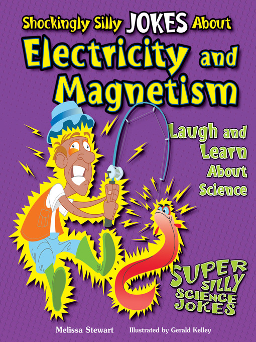 Melissa Stewart创作的Shockingly Silly Jokes About Electricity and Magnetism作品的详细信息 - 可供借阅